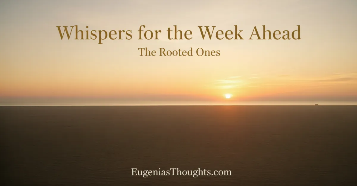 Whispers for the Week Ahead