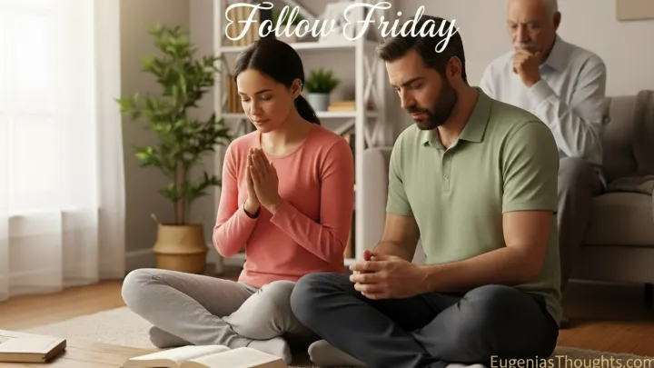 Two adults sit cross‑legged on the floor praying beside an open Bible, with an older man praying behind them, illustrating Follow Friday on EugeniasThoughts.com.